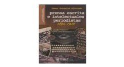 Prensa escrita e intelectuales periodistas (1985-1930)