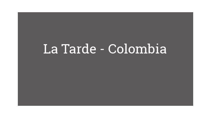 La Tarde - Colombia