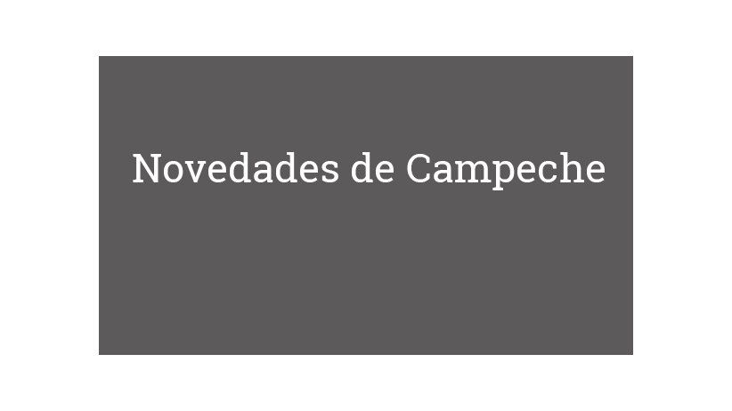 Novedades de Campeche