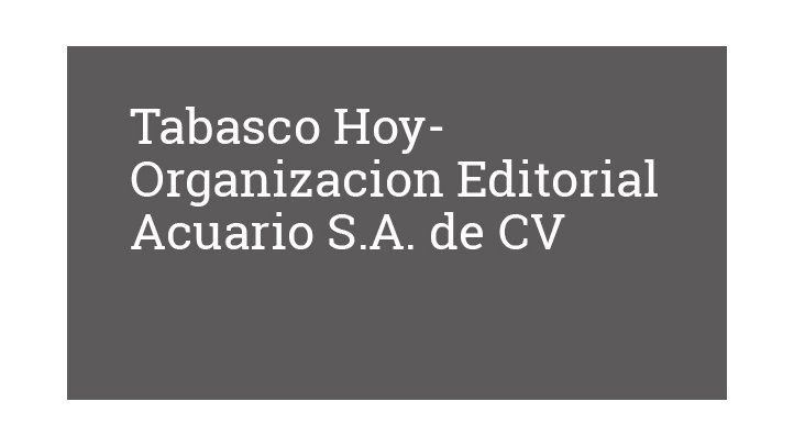 Tabasco Hoy-Organizacion Editorial Acuario S.A. de CV