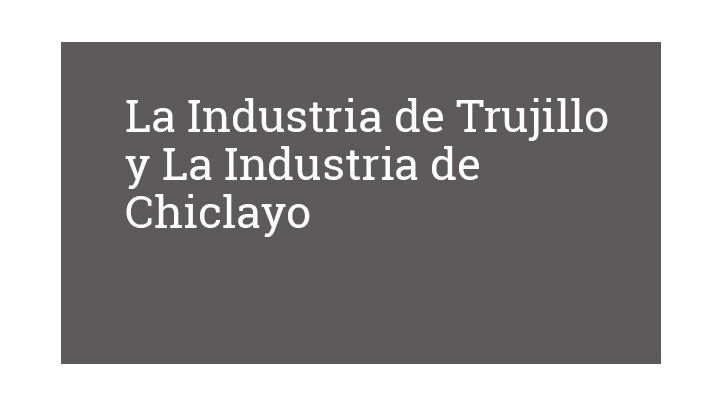 La Industria de Trujillo y La Industria de Chiclayo