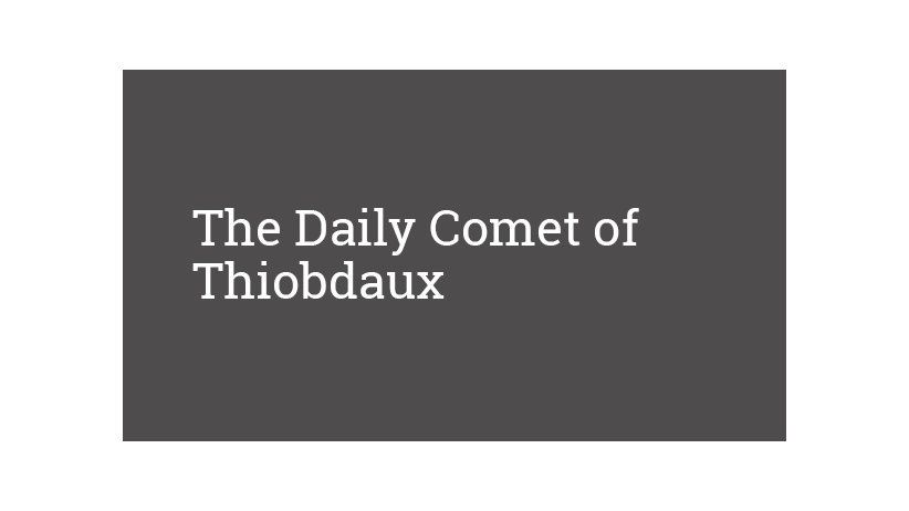 The Daily Comet of Thiobdaux