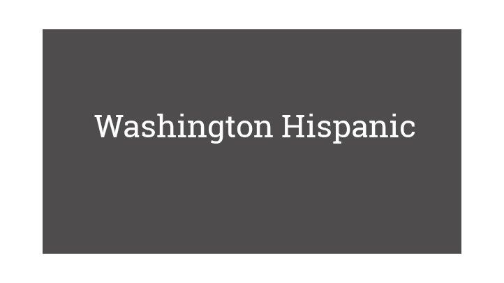 Washington Hispanic