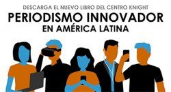 Periodismo Innovador en América Latina: nuevo ebook del Centro Knight 