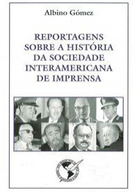 Reportagens sobre a historia da Sociedade Interamericana de Imprensa 